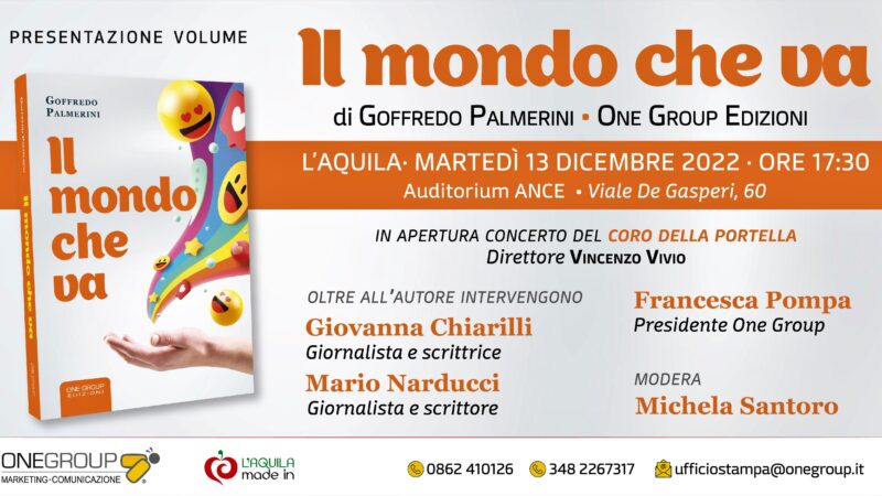 “Il mondo che va”, fresco di stampa il nuovo libro di Goffredo Palmerini Sarà presentato a L’Aquila il 13 dicembre all’Auditorium ANCE (Via De Gasperi), con il Coro della Portella